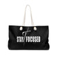 Weekender Tote Bag - Stay Focused