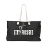 Weekender Tote Bag - Stay Focused